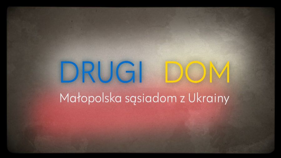 Drugi dom - Małopolska sąsiadom z Ukrainy